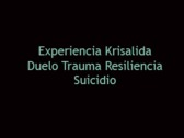 Experiencia Krisalida, Duelo, Trauma, Resiliencia; Suicidio